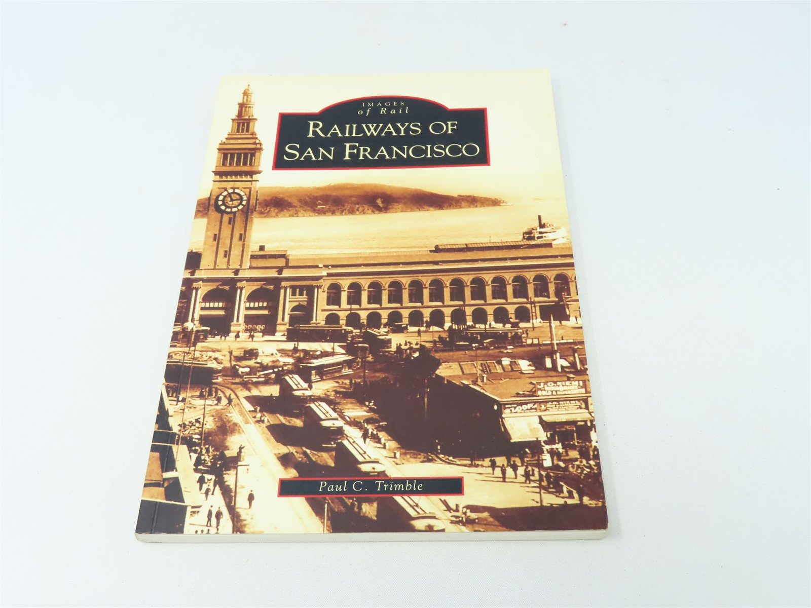 Images of Rail -Railways of San Francisco by Paul C. Trimble ©2004 SC Book