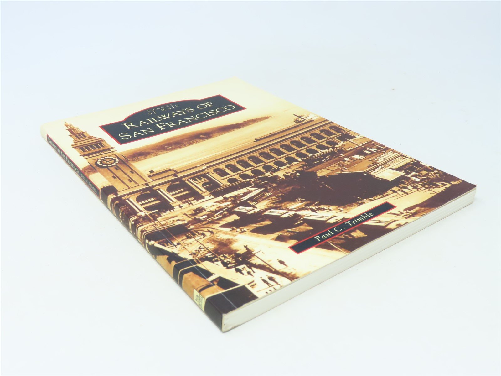 Images of Rail -Railways of San Francisco by Paul C. Trimble ©2004 SC Book