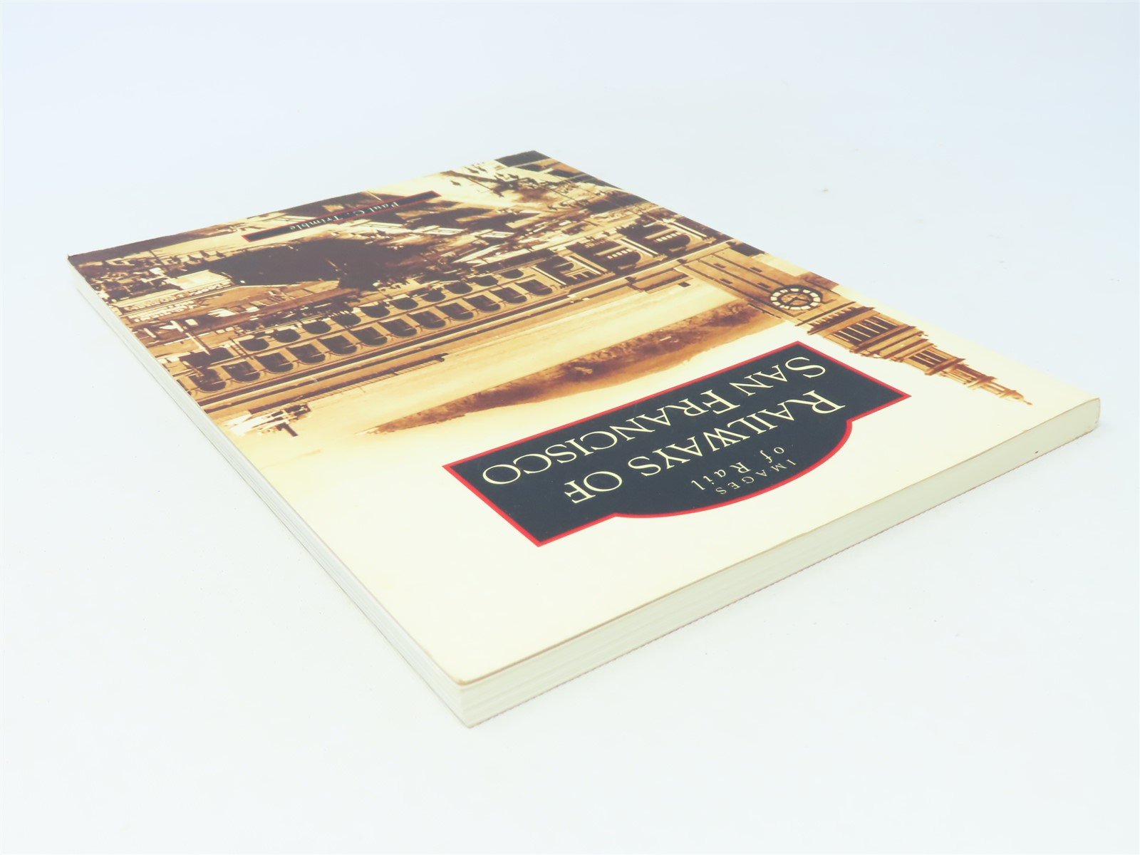 Images of Rail -Railways of San Francisco by Paul C. Trimble ©2004 SC Book