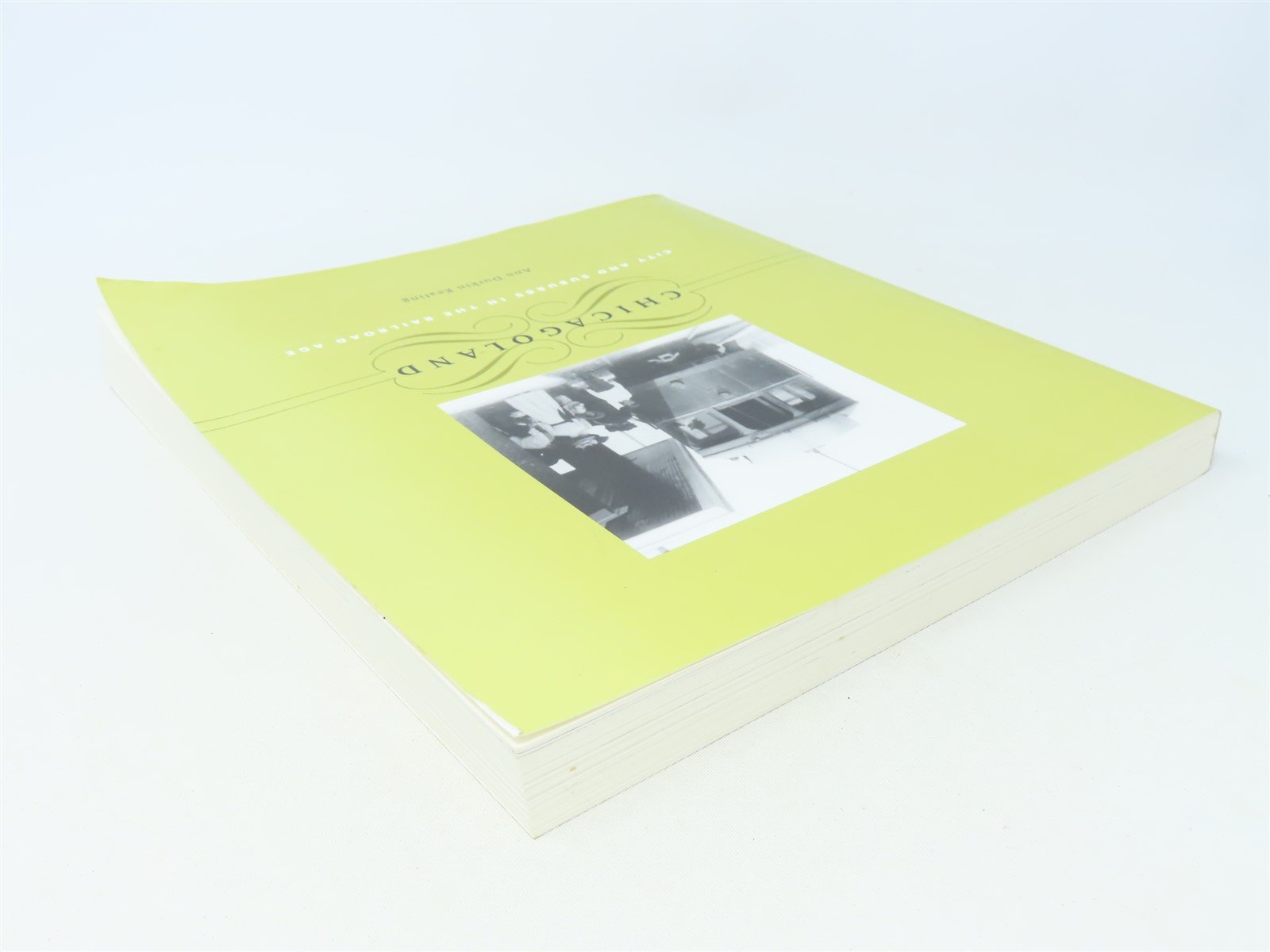 Chicagoland City & Suburbs in the RR Age by Ann Durkin Keating ©2005 SC Book