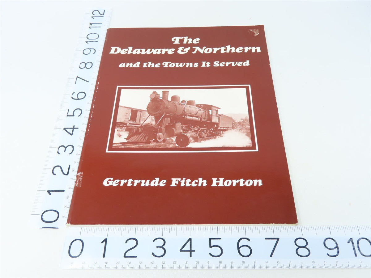 The Delaware &amp; Northern &amp; the Towns It Served by Gertrude F Horton ©1989 SC Book