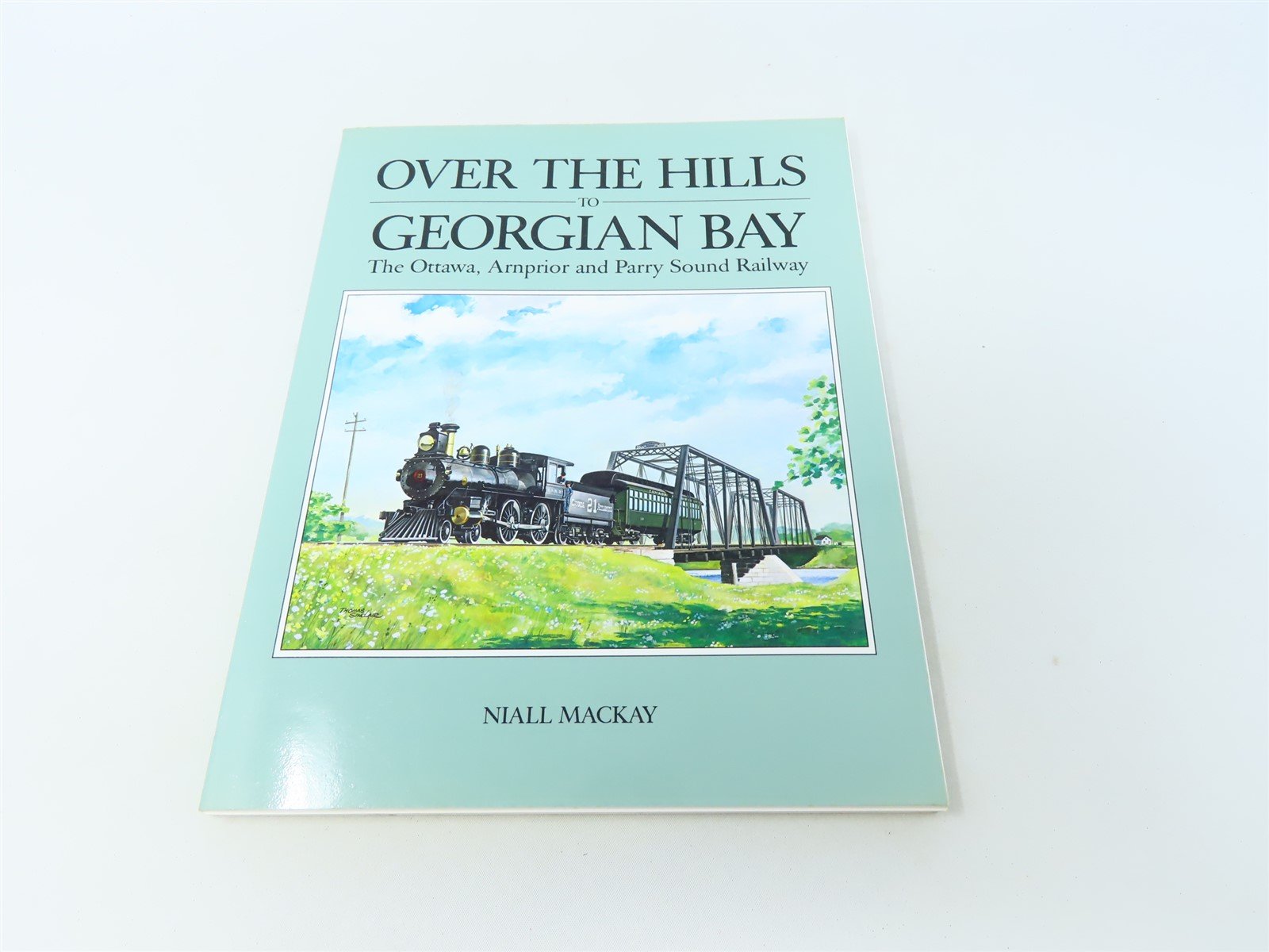 Over the Hills to Georgian Bay by Niall MacKay ©1992 SC Book