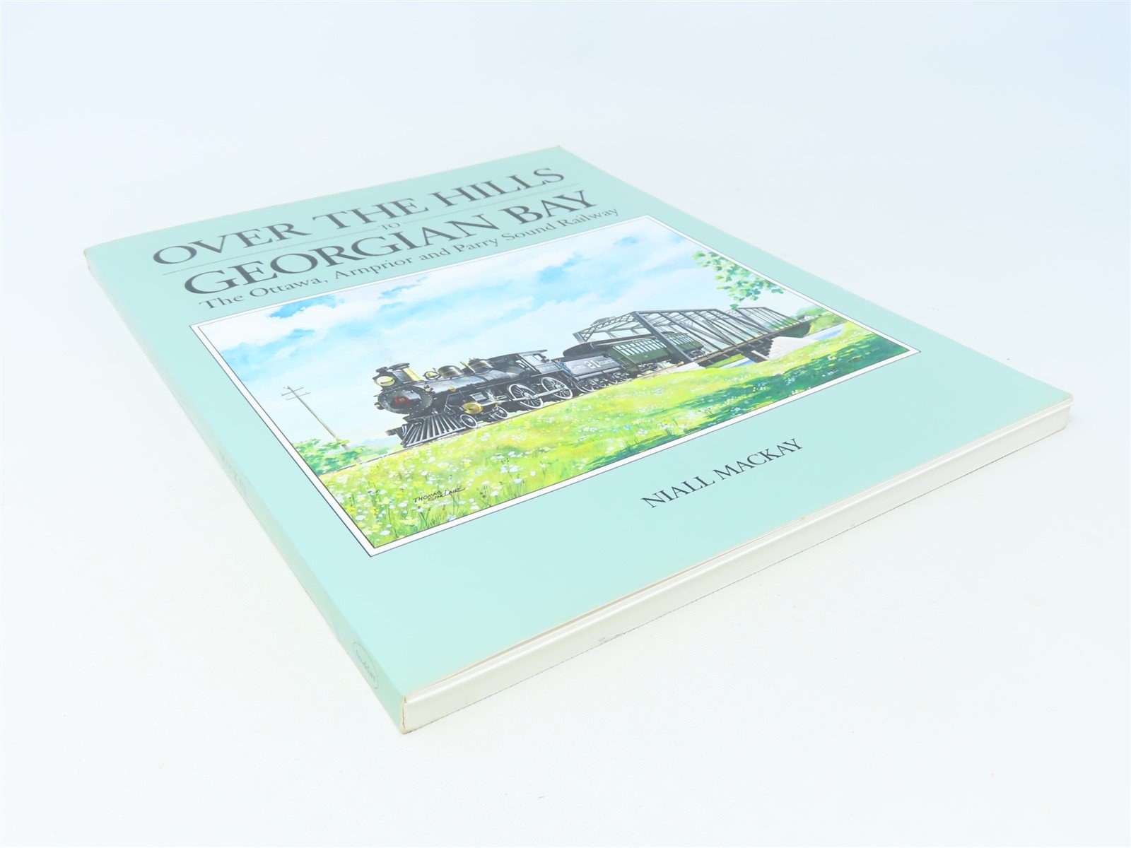 Over the Hills to Georgian Bay by Niall MacKay ©1992 SC Book