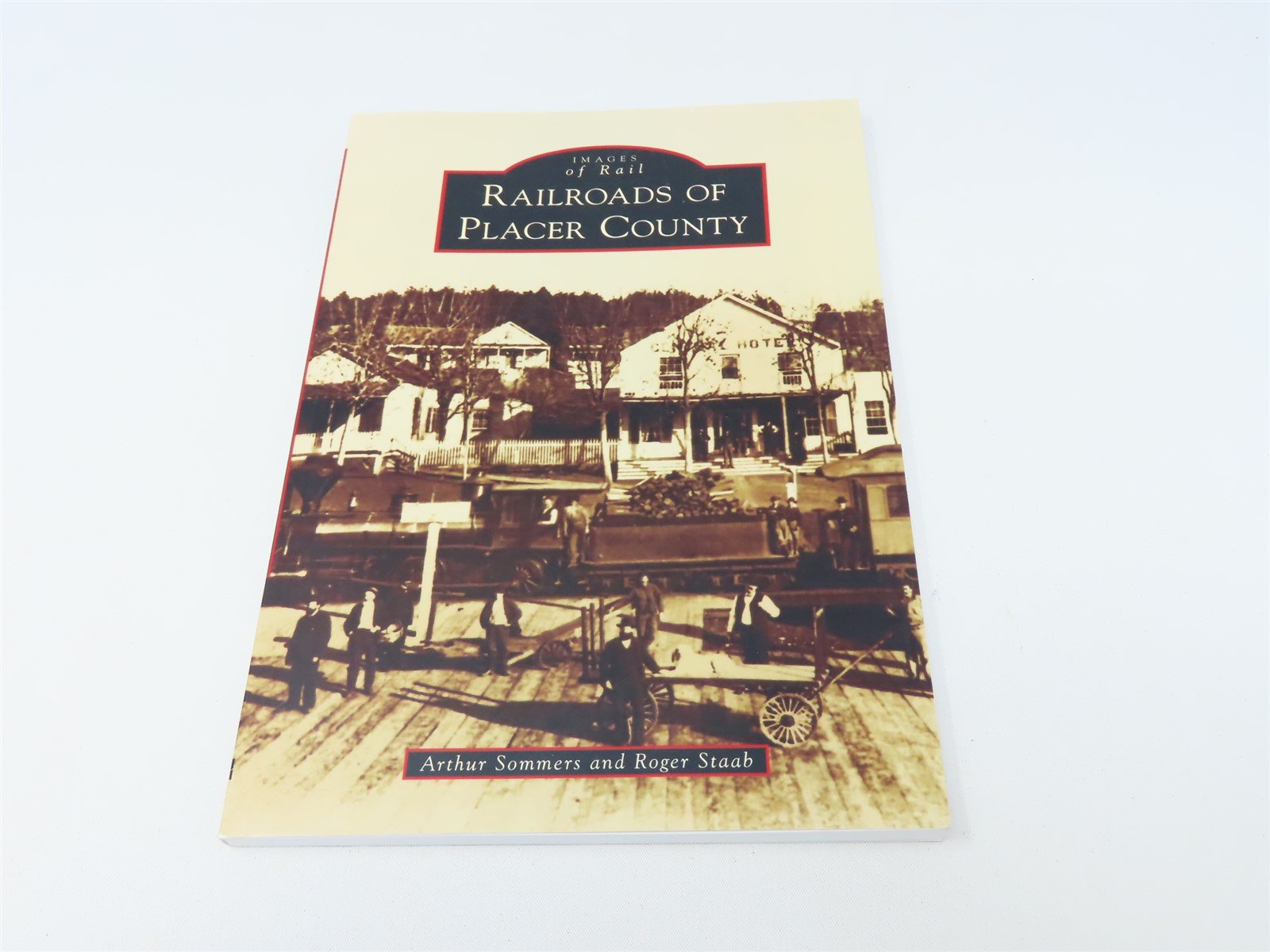 Images of Rail -Railroads of Placer County by Sommers & Staab ©2018 SC Book