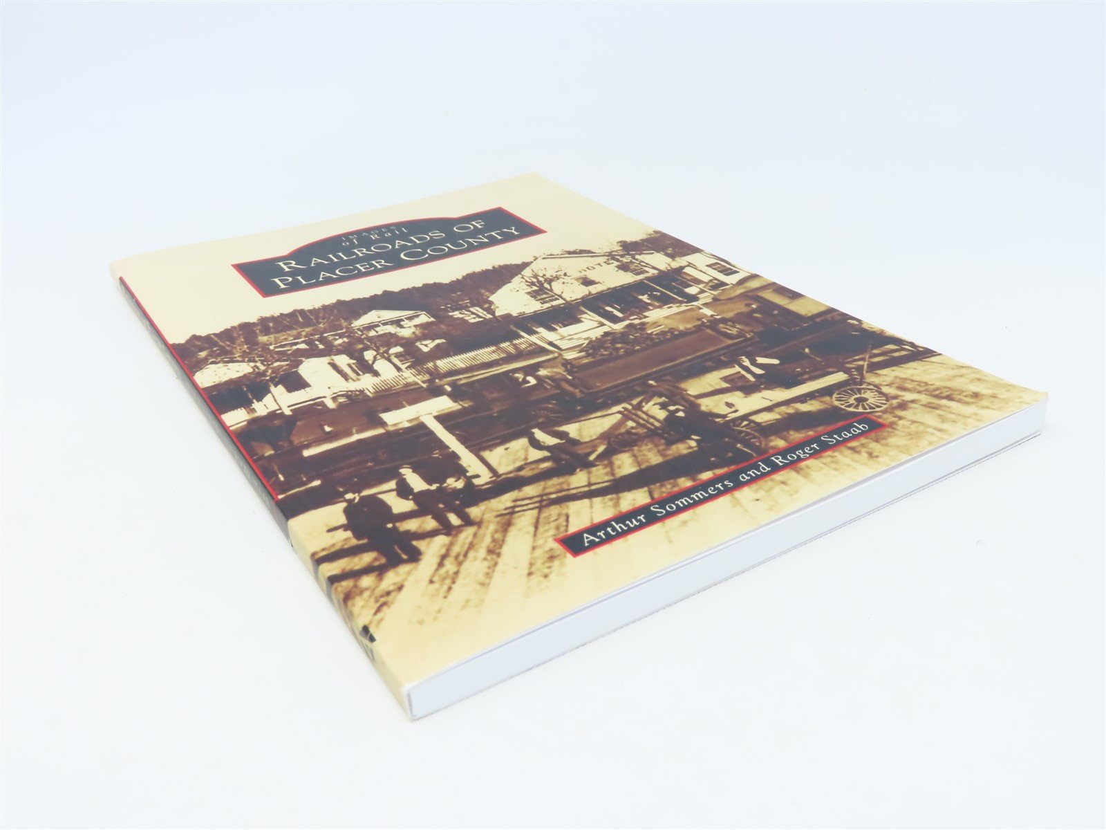 Images of Rail -Railroads of Placer County by Sommers & Staab ©2018 SC Book