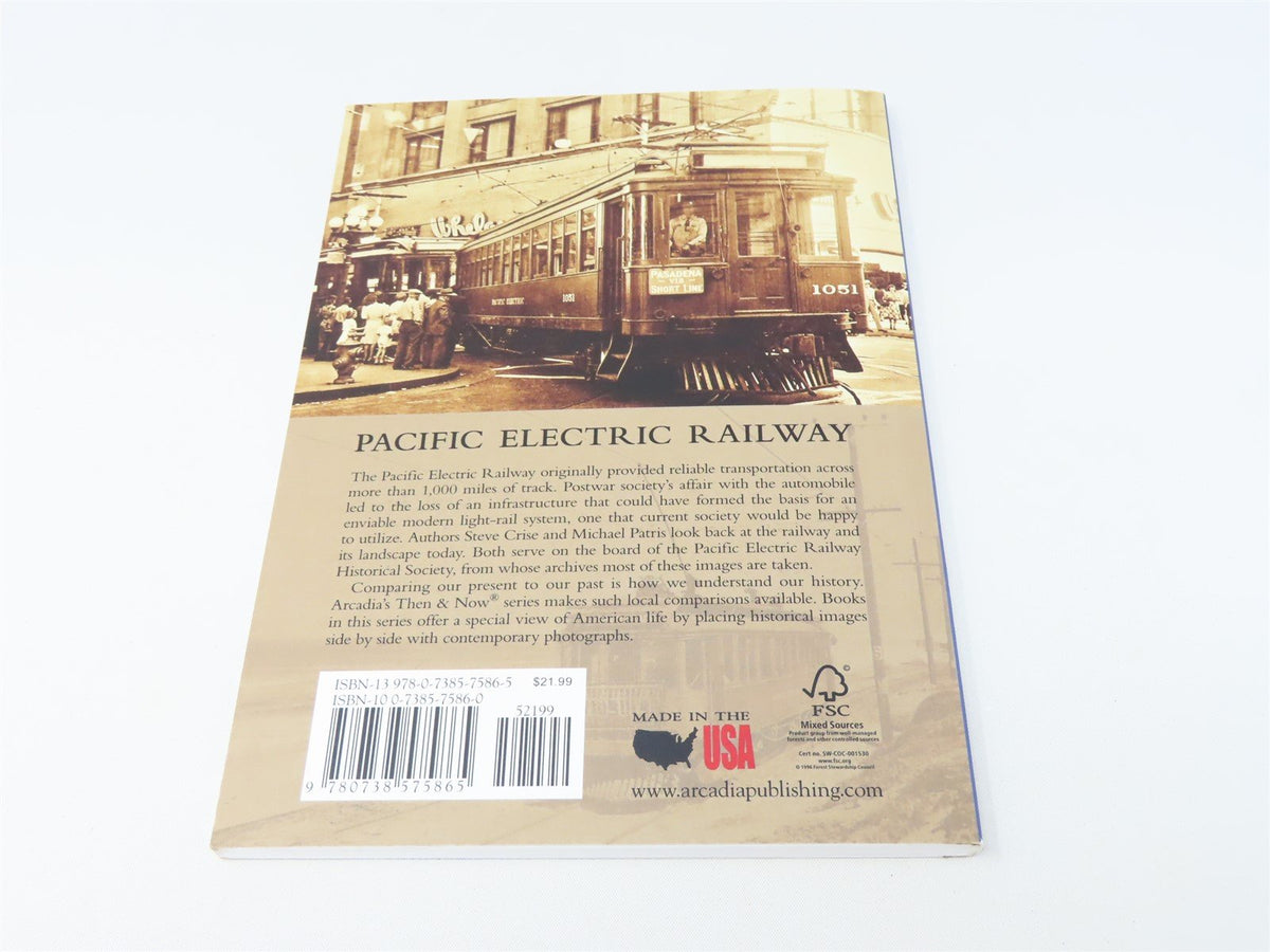Pacific Electric Railway-Then &amp; Now by Steve Crise &amp; Michael Patris ©2011 SC Bk