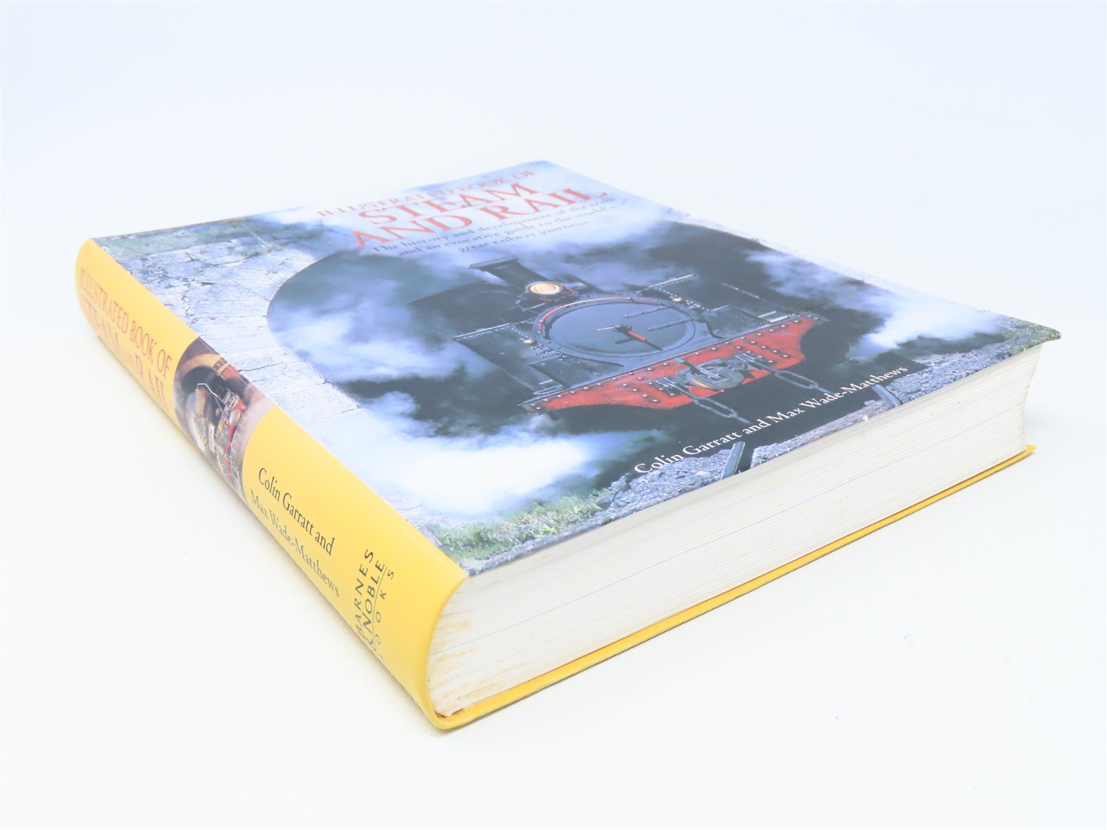 Illustrated Book of Steam & Rail by Colin Garratt & Max Wade-Matthews ©2003 SC