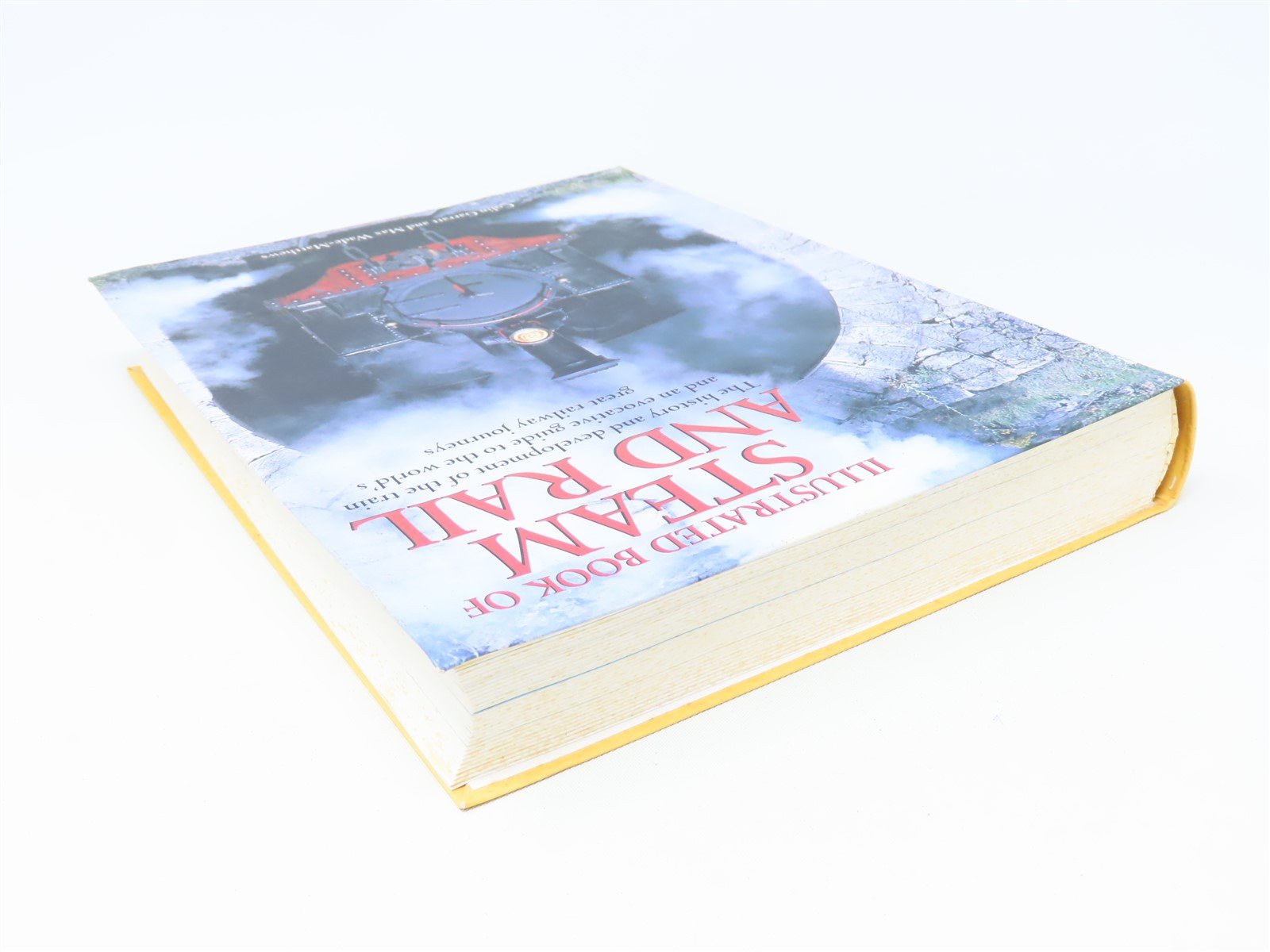 Illustrated Book of Steam & Rail by Colin Garratt & Max Wade-Matthews ©2003 SC