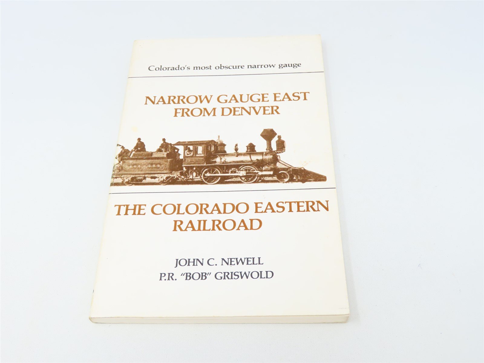 Narrow Gauge East from Denver by J Newell & P R Griswold ©1982 SC Book