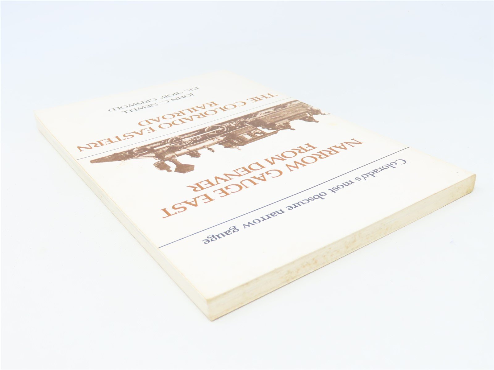 Narrow Gauge East from Denver by J Newell & P R Griswold ©1982 SC Book