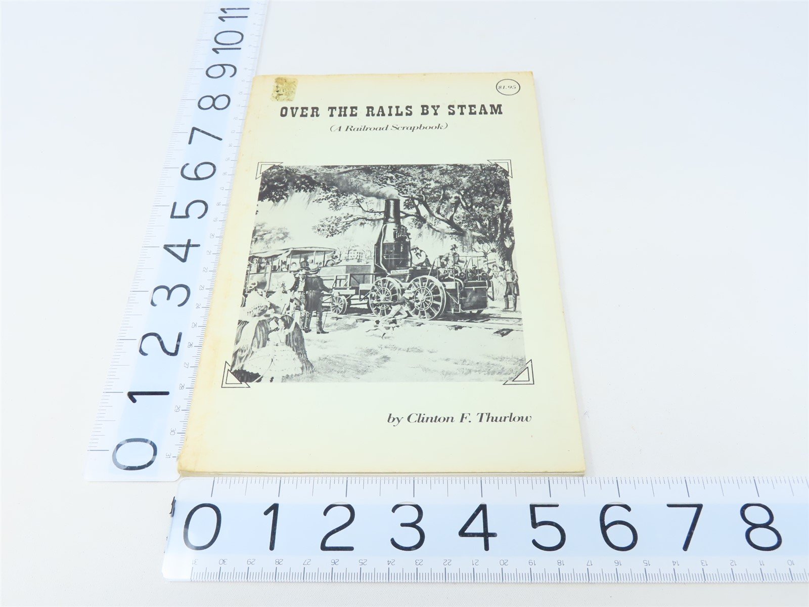 Over The Rails By Steam by Clinton F Thurlow ©1965 SC Book