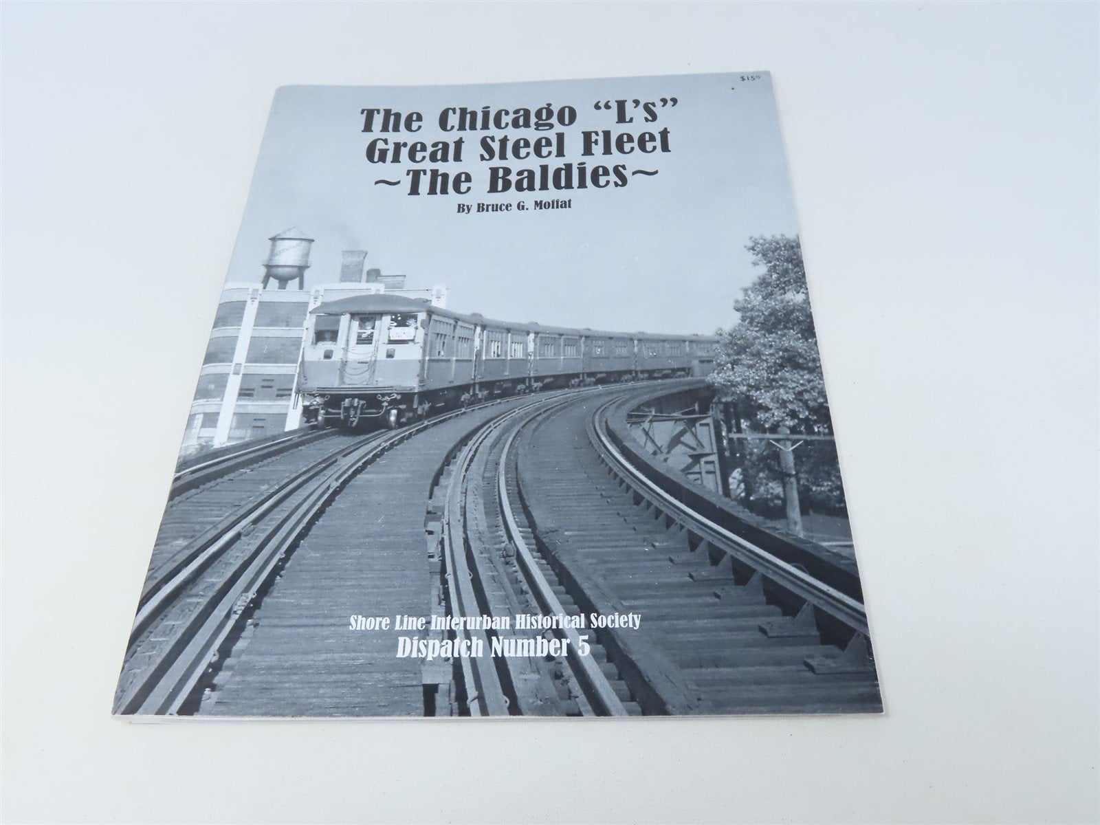 The Chicago L's Great Steel Fleet by Bruce G Moffat ©2014 SC Book