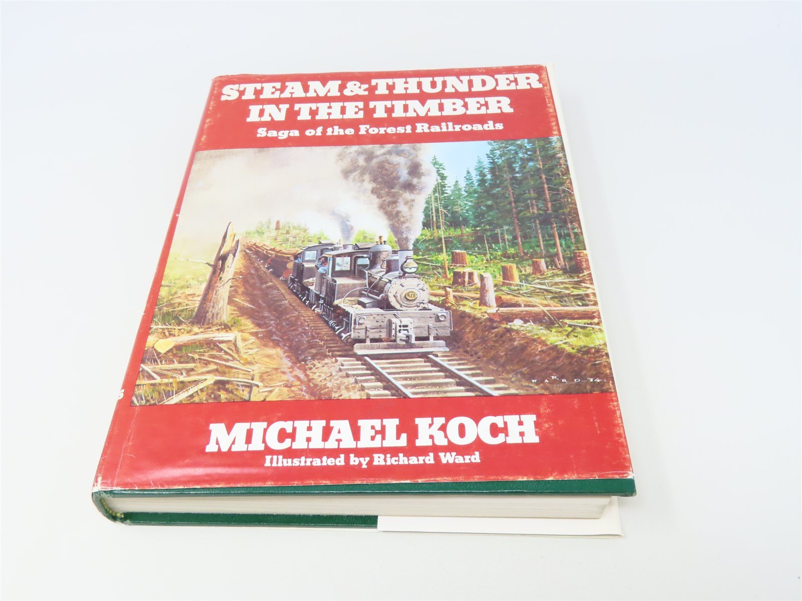 Steam & Thunder In The Timber by Michael Koch ©1979 HC Book-Signed