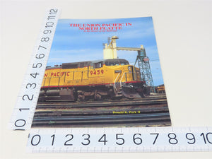 The Union Pacific In North Platte by Donald K Park ©1992 SC Book