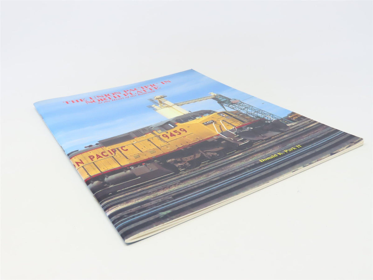 The Union Pacific In North Platte by Donald K Park ©1992 SC Book
