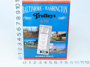 Morning Sun Baltimore & Washington Trolleys In Color by King ©2006 HC Book