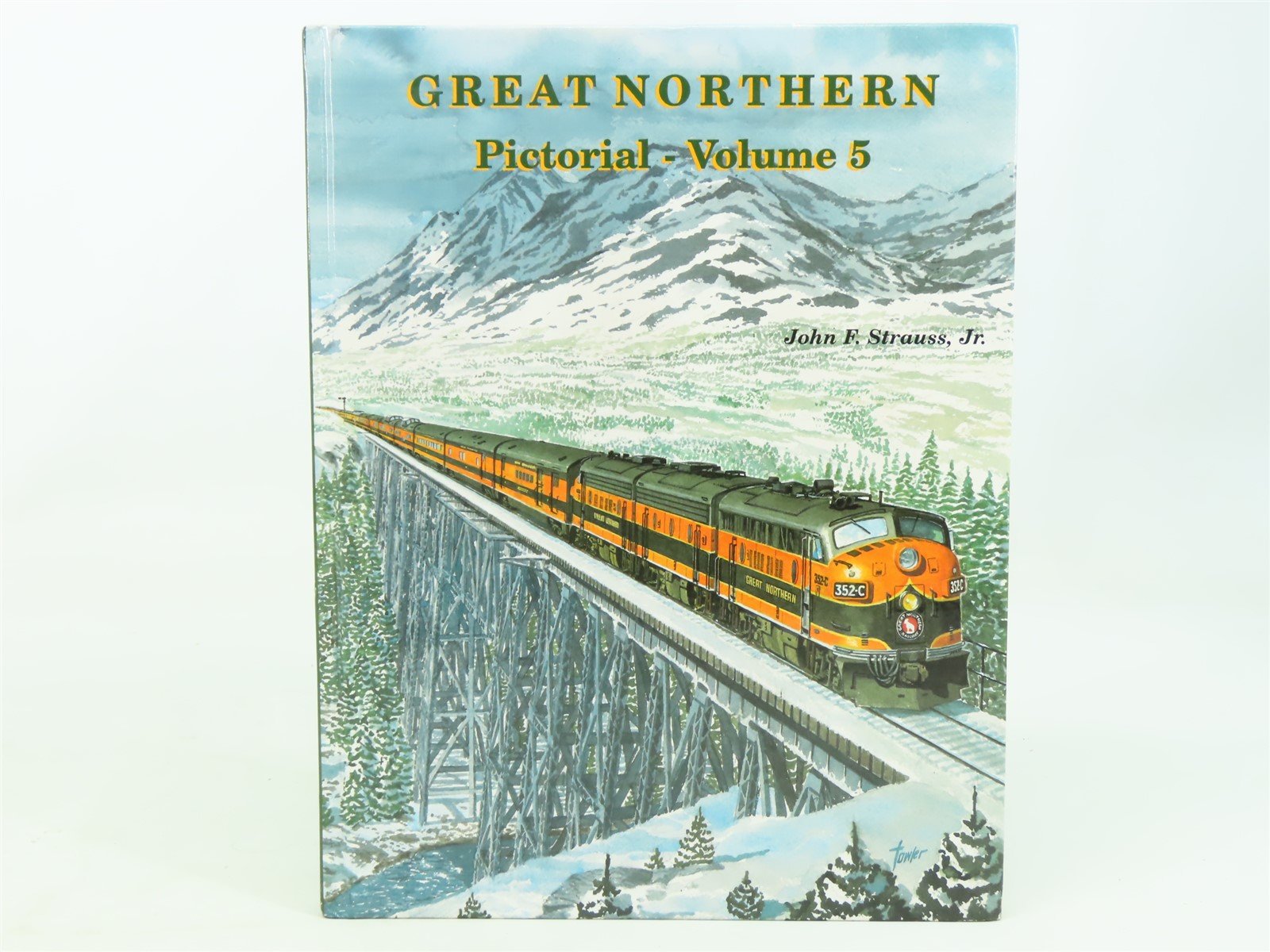 Great Northern Pictorial - Volume 5 by John F. Strauss, Jr. ©1998 HC Book