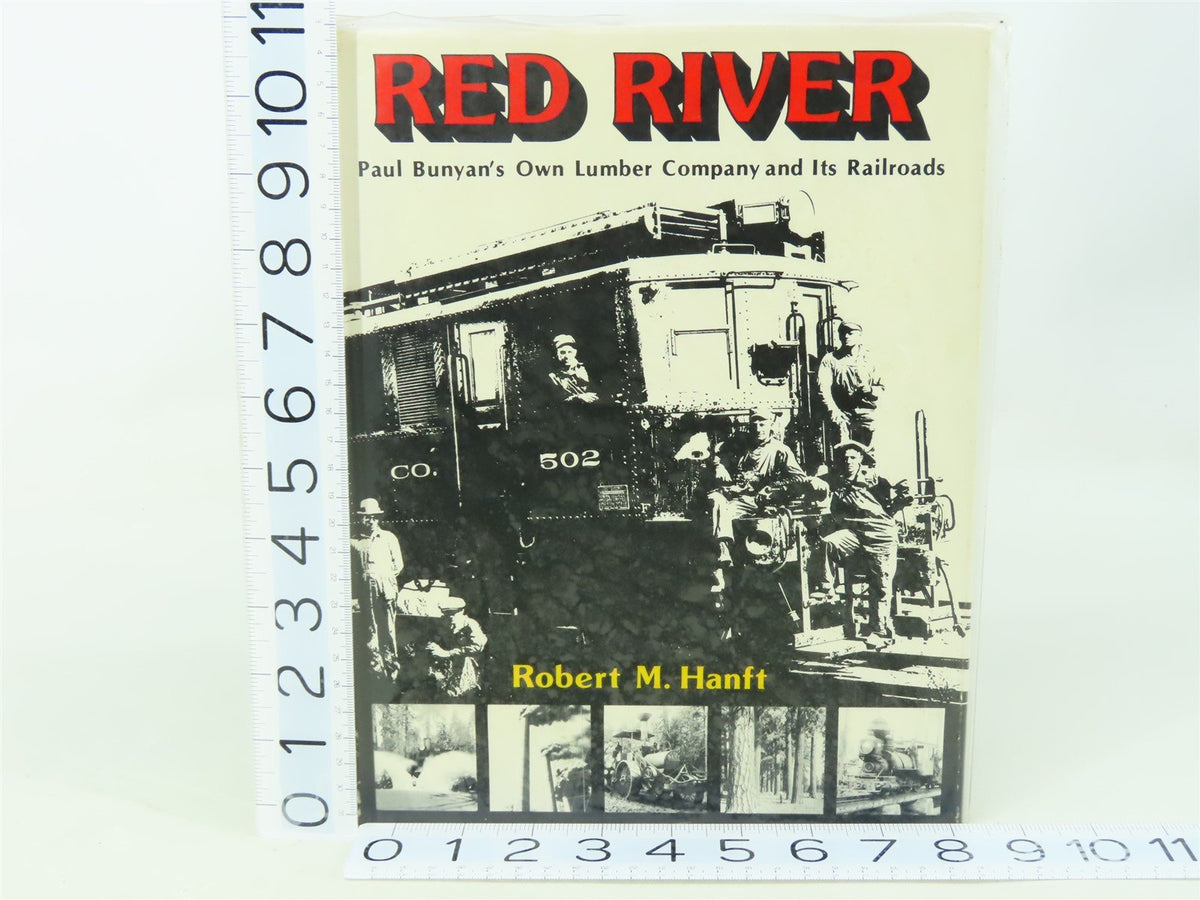 Red River - Paul Bunyan&#39;s Own Lumber Company and Its Railroads by Hanft HC Book