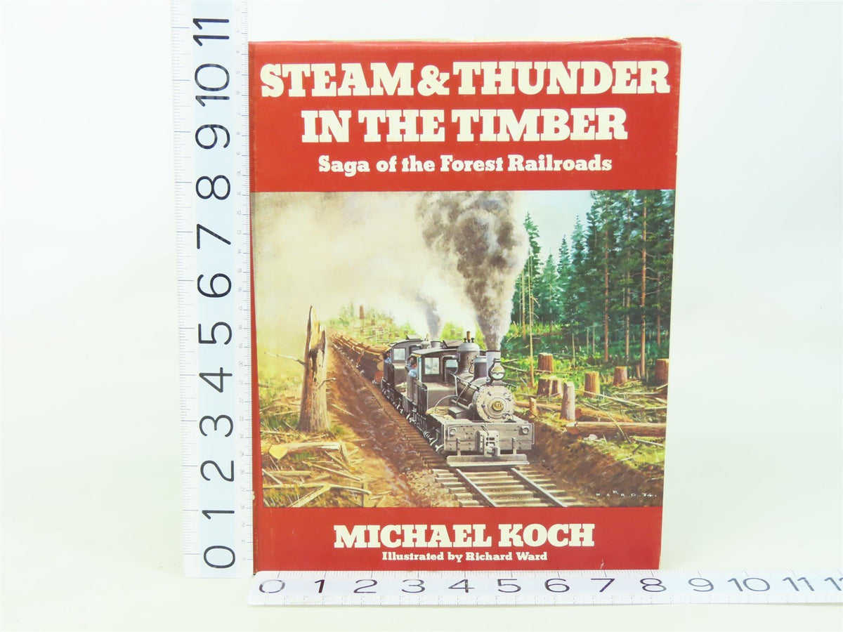 Steam &amp; Thunder In The Timber by Michael Koch ©1979 HC Book - Signed by Author