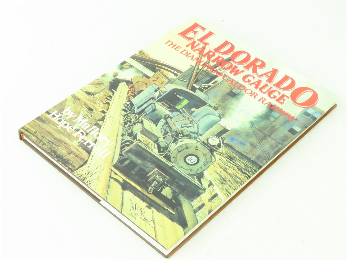 Eldorado Narrow Gauge - The Diamond &amp; Caldor Railway by M.H. Ferrell ©1990 Book