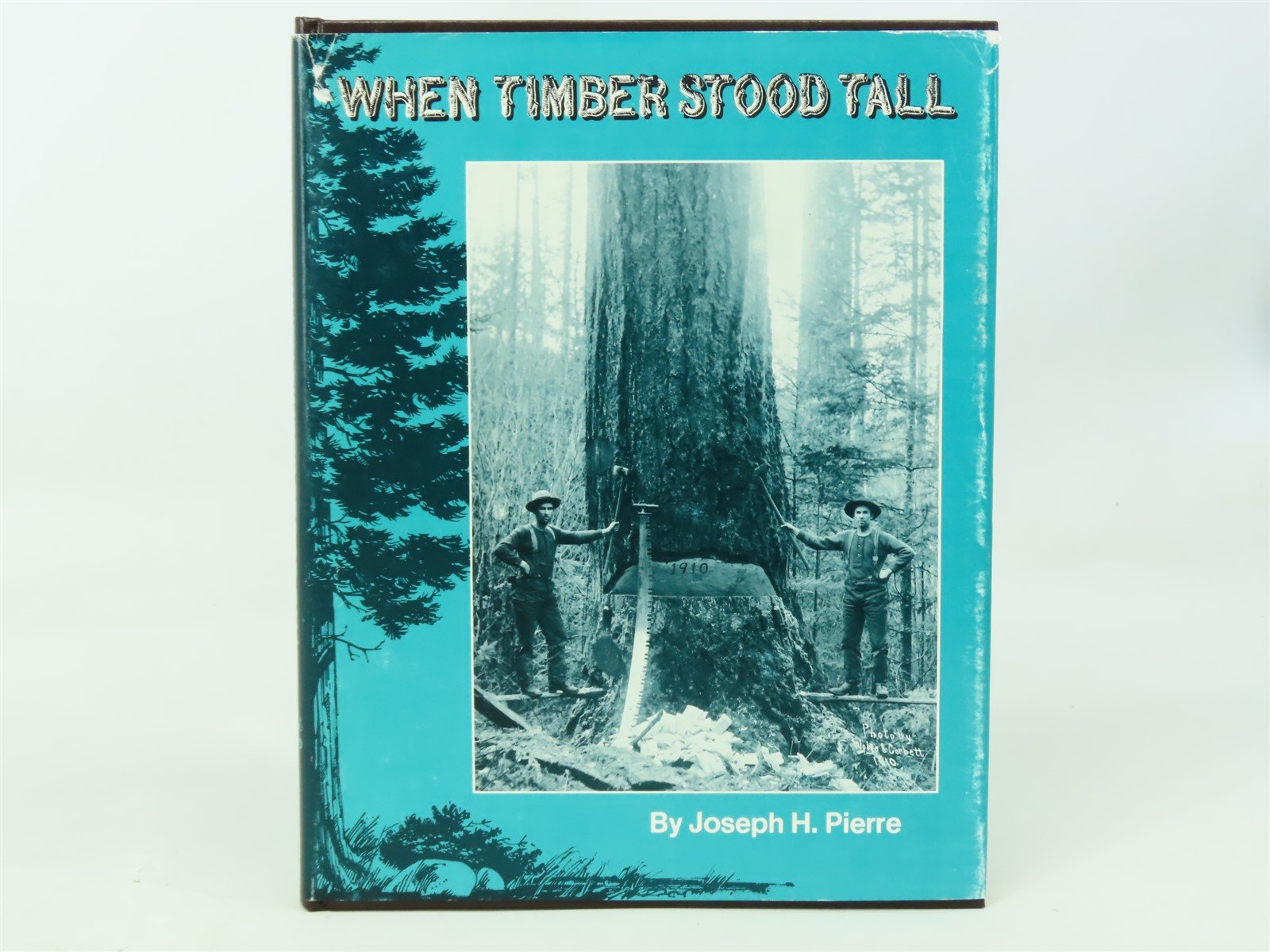 When Timber Stood Tall by Joseph H. Pierre ©1979 HC Book