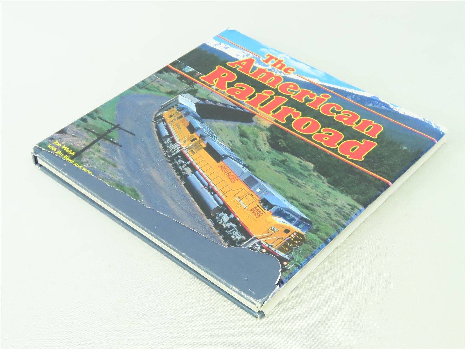 The American Railroad by Joe Welsh w/ J. Boyd & W.F. Howes, Jr. ©1999 HC Book