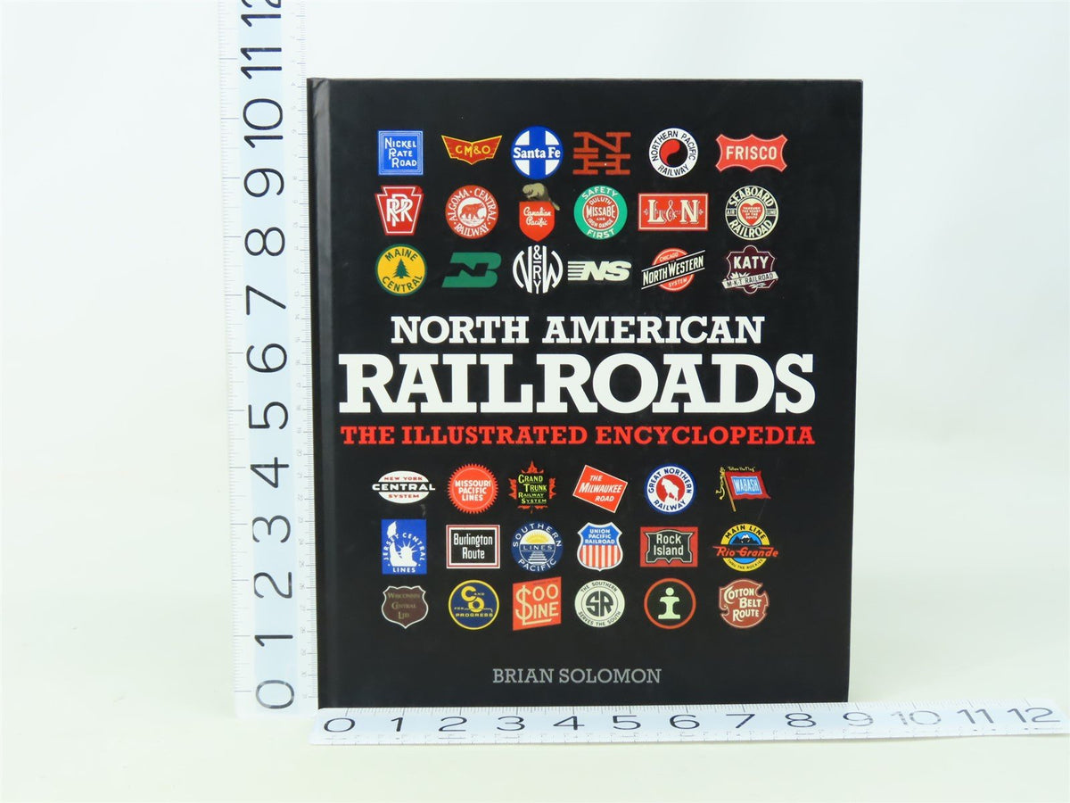 North American Railroads - The Illustrated Encyclopedia by Solomon ©2012 HC Book