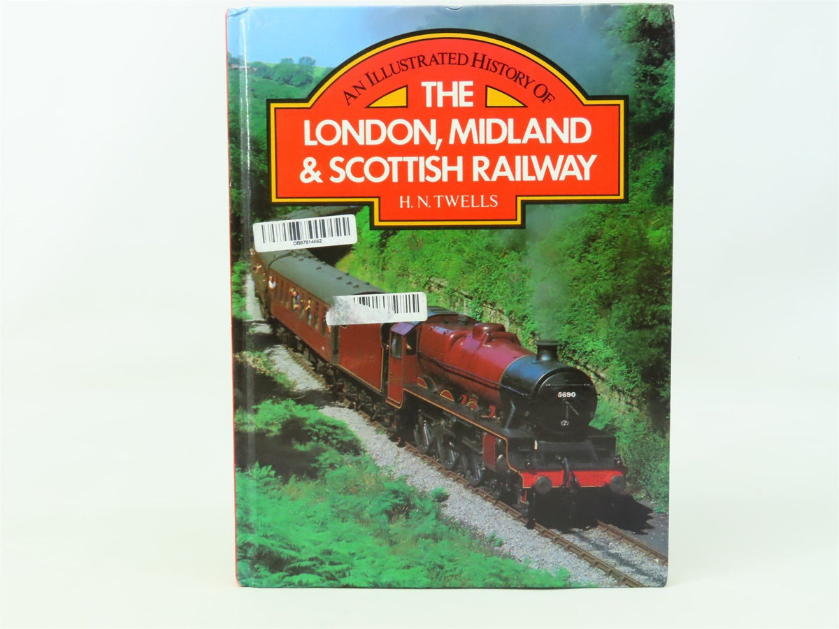 An Illustrated History Of The London, Midland &amp; Scottish Railway by H.N. Twells