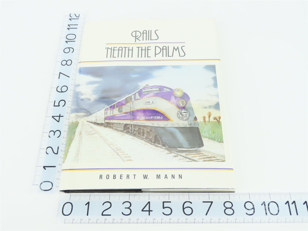 Rails &#39;Neath The Palms by Robert W. Mann ©1983 HC Book