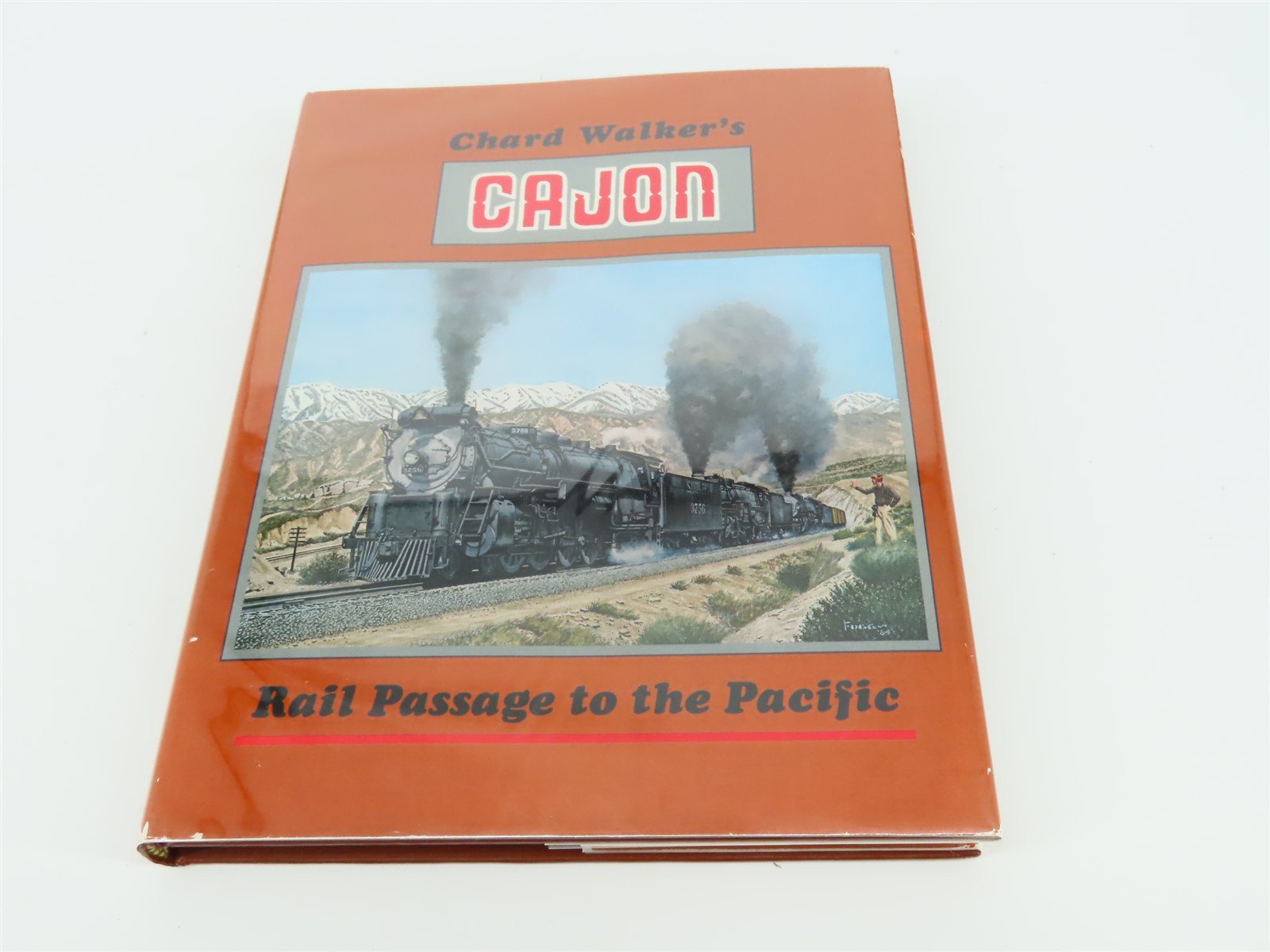 Cajon Rail Passage to the Pacific by Chard L. Walker ©1985 HC Book