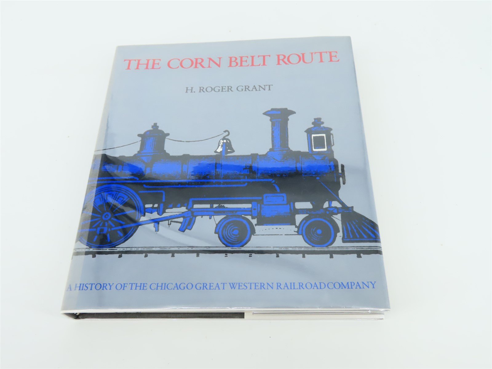 The Corn Belt Route by H. Roger Grant ©1984 HC Book