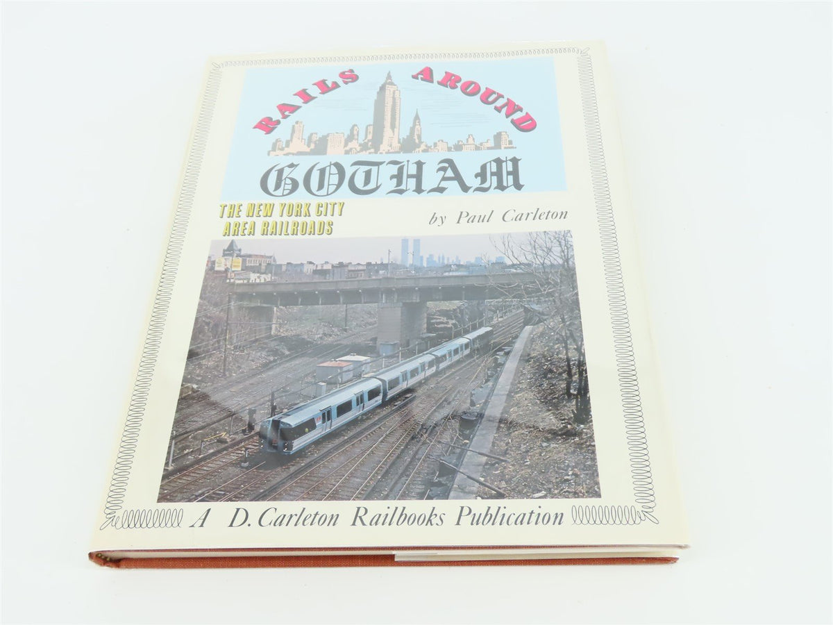 Rails Around Gotham The New York City Area Railroads by Carleton ©1981 HC Book