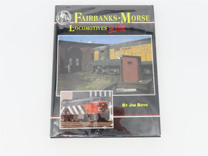 Morning Sun Books - Fairbanks-Morse Locomotives In Color by J Boyd ©1996 HC Book