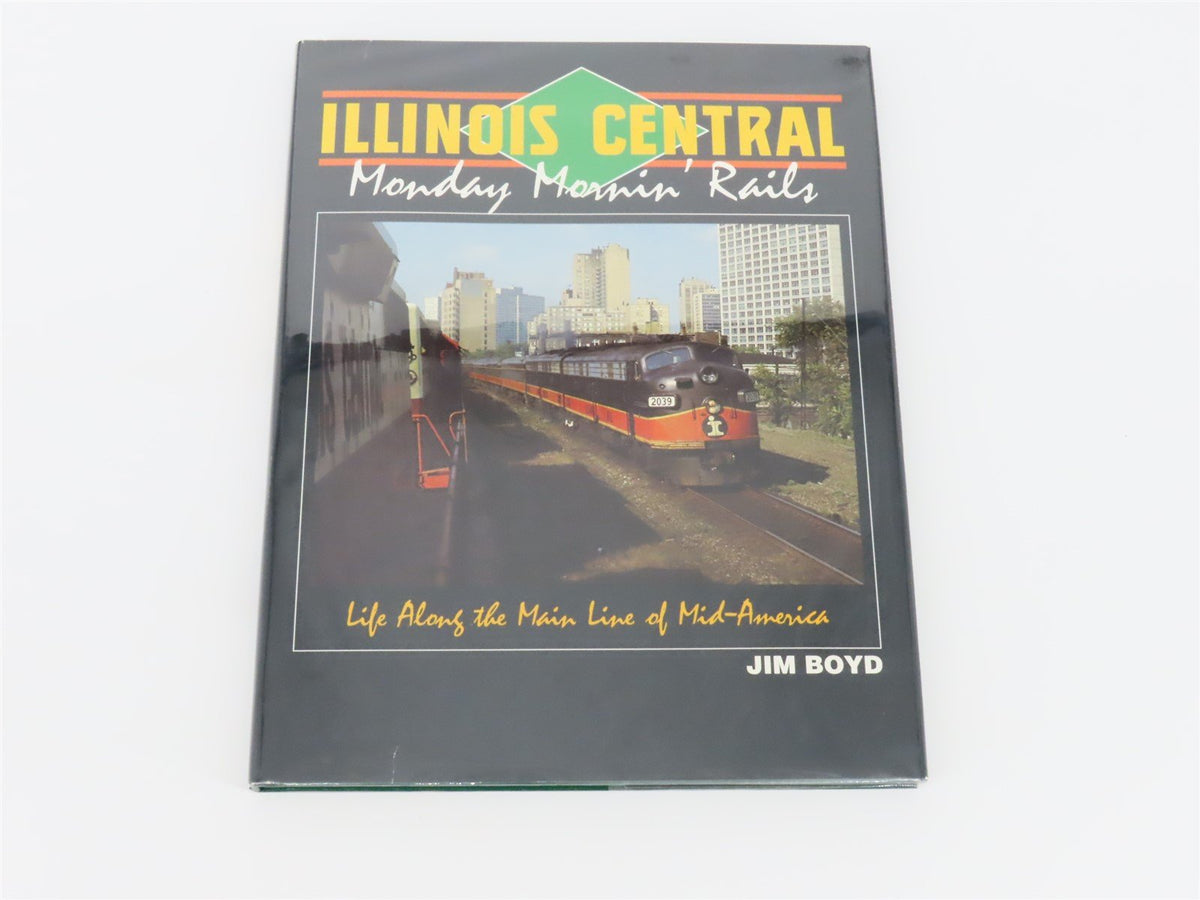 Illinois Central - Monday Mornin&#39; Rails by Jim Boyd ©1994 HC Book