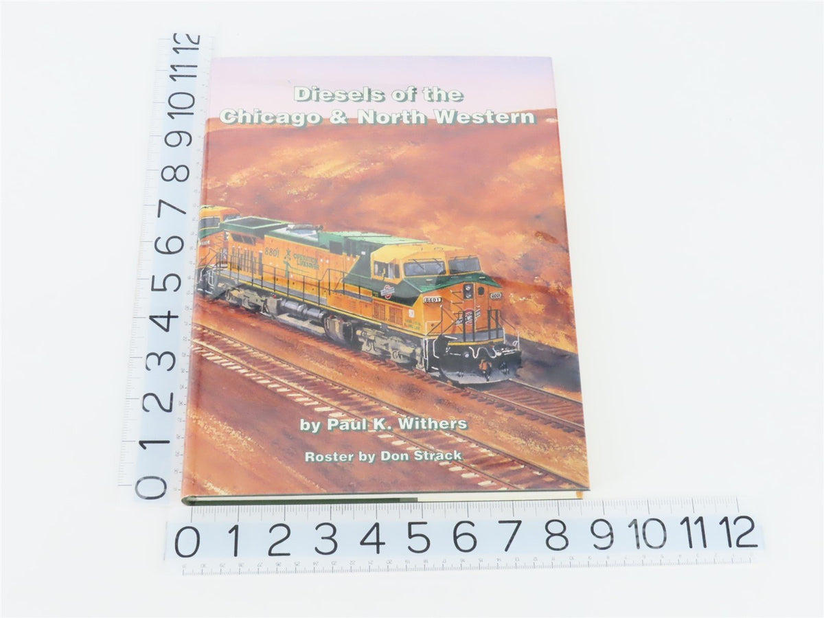 Diesels of the Chicago &amp; North Western by Paul K. Withers ©1995 HC Book