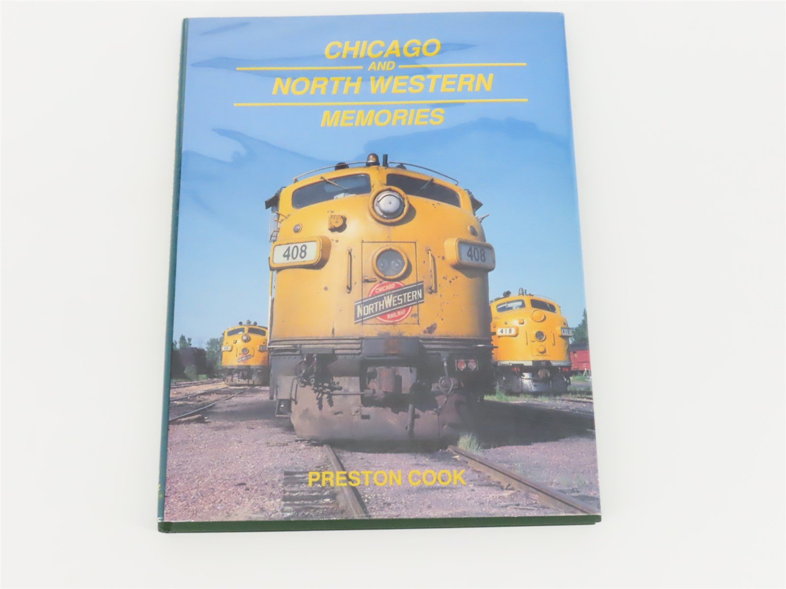 Chicago And North Western Memories 1970-1980 by Preston Cook ©1989 HC Book