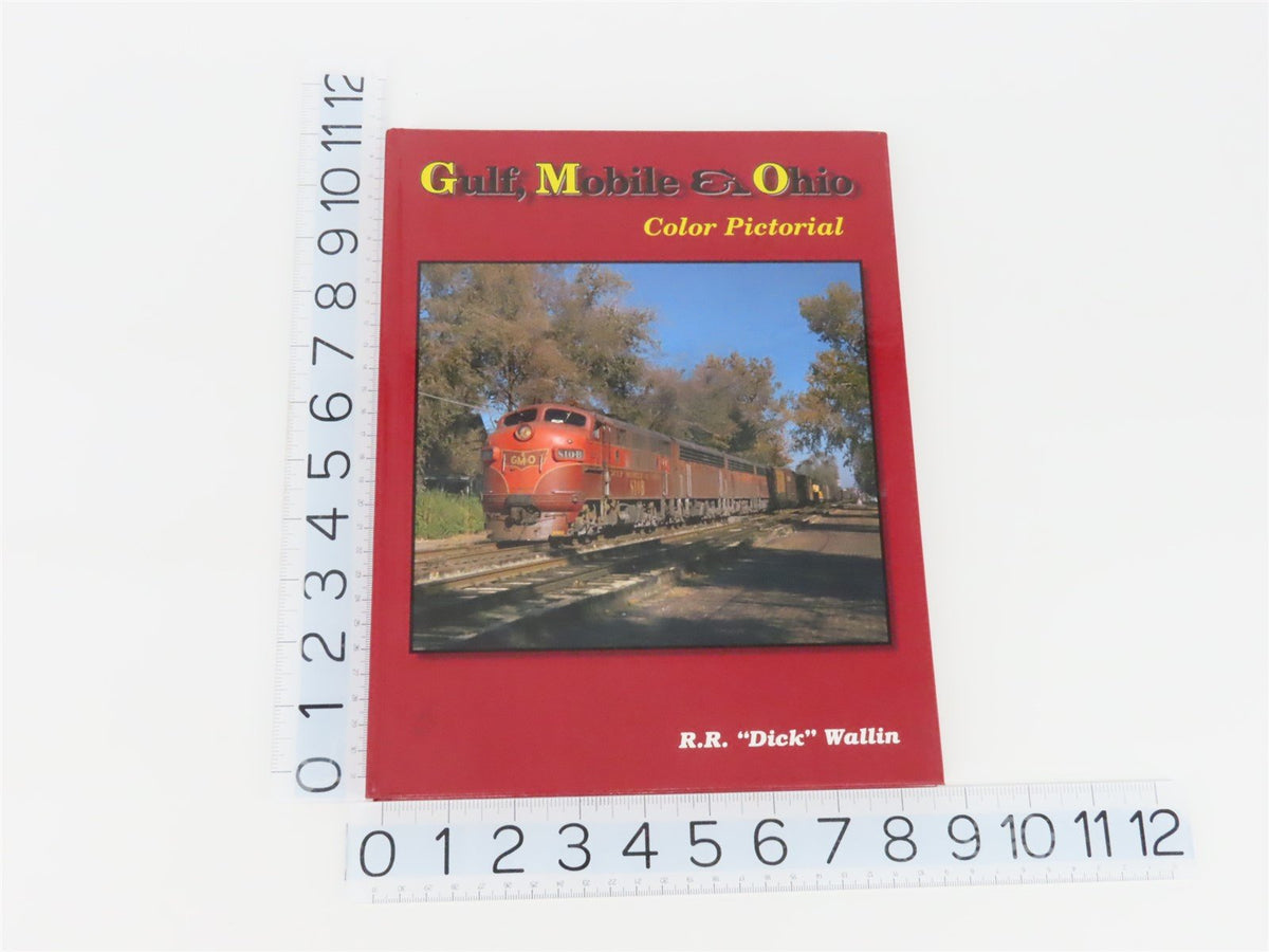 Gulf, Mobile &amp; Ohio Color Pictorial by R.R. &quot;Dick&quot; Wallin ©1996 HC Book