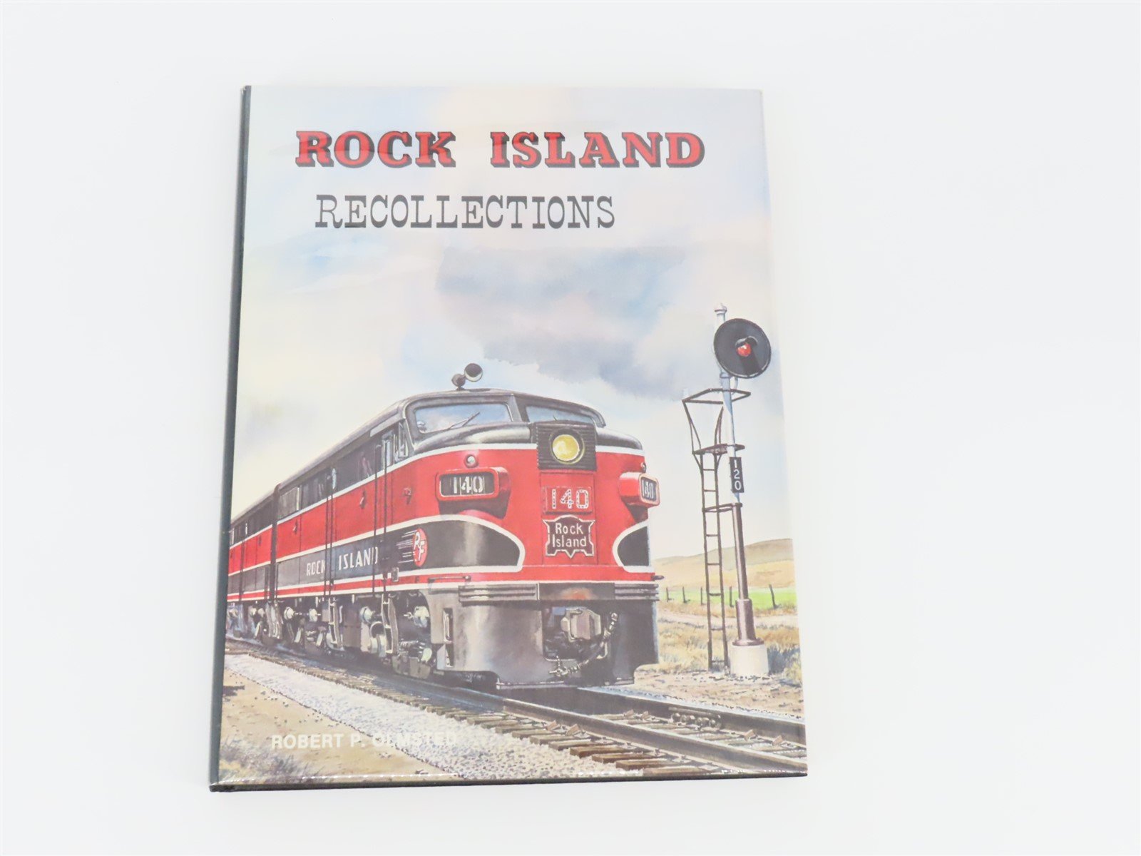 Rock Island Recollections by Robert P. Olmsted ©1990 HC Book