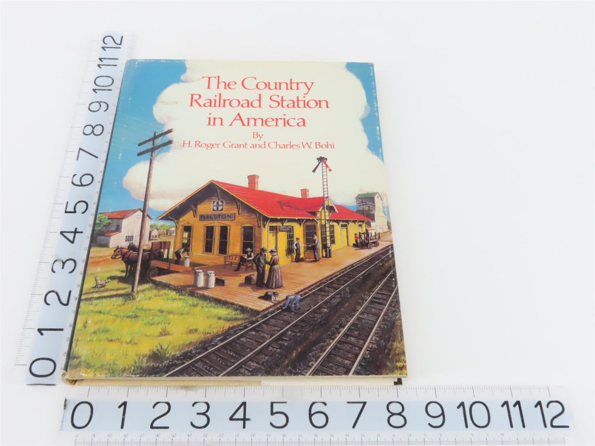 The Country Railroad Station in America by H.R. Grant &amp; C.W. Bohi ©1978 HC Book