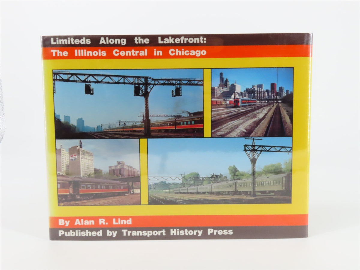 Limiteds Along the Lakefront: The Illinois Central in Chicago by Lind ©1986 Book