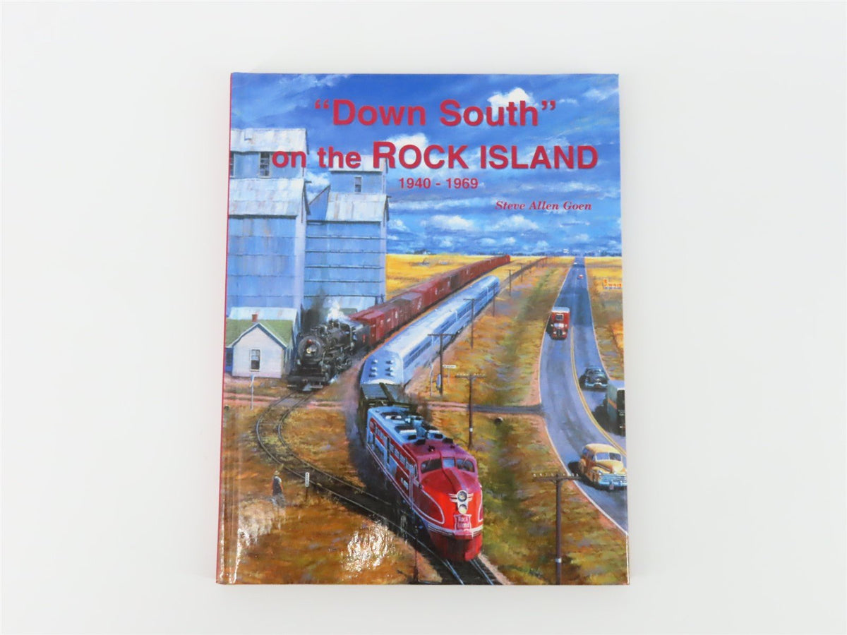 &quot;Down South&quot; on the Rock Island 1940-1969 by Steve Allen Goen ©2002 HC Book