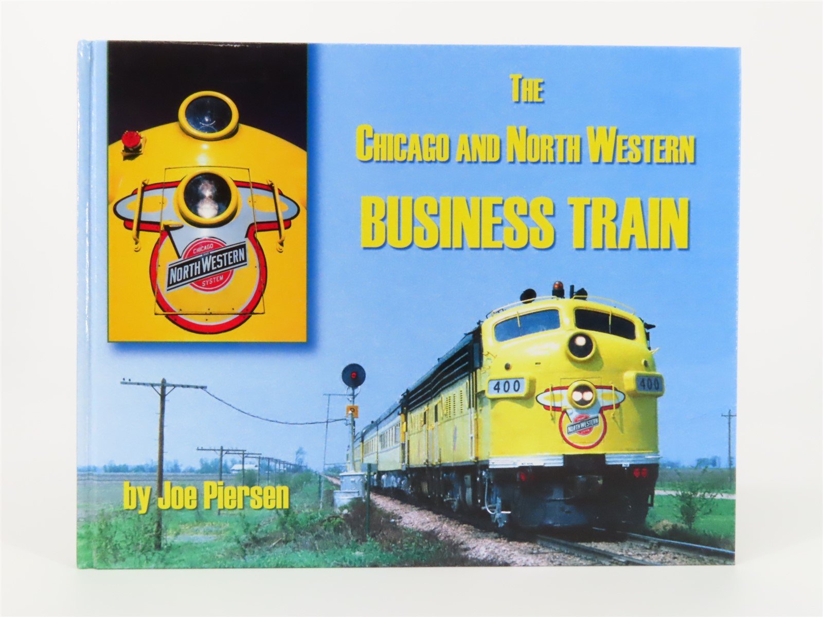 The Chicago And North Western Business Train by Joe Piersen ©2005 HC Book