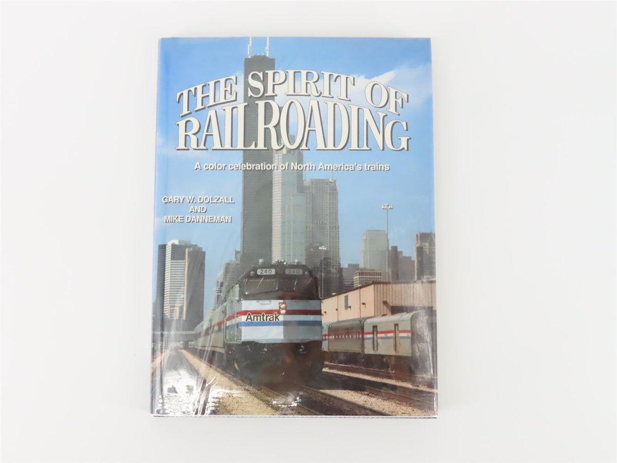 The Spirit Of Railroading by Gary Dolzall &amp; Mike Danneman ©1991 HC Book