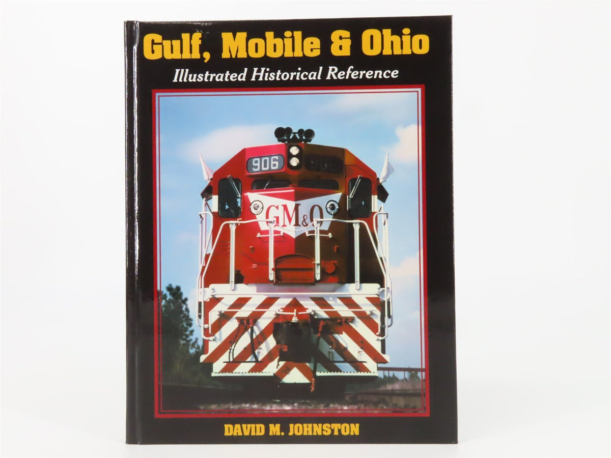 Gulf, Mobile &amp; Ohio - Illustrated Historical Reference by Johnston ©2019 HC Book