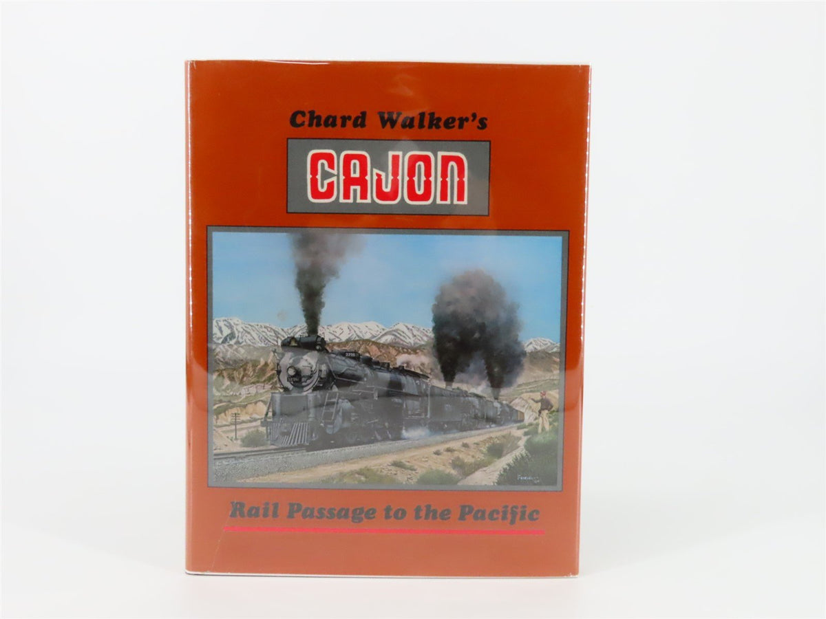 Chard Walker&#39;s CAJON - Rail Passage to the Pacific ©1985 HC Book