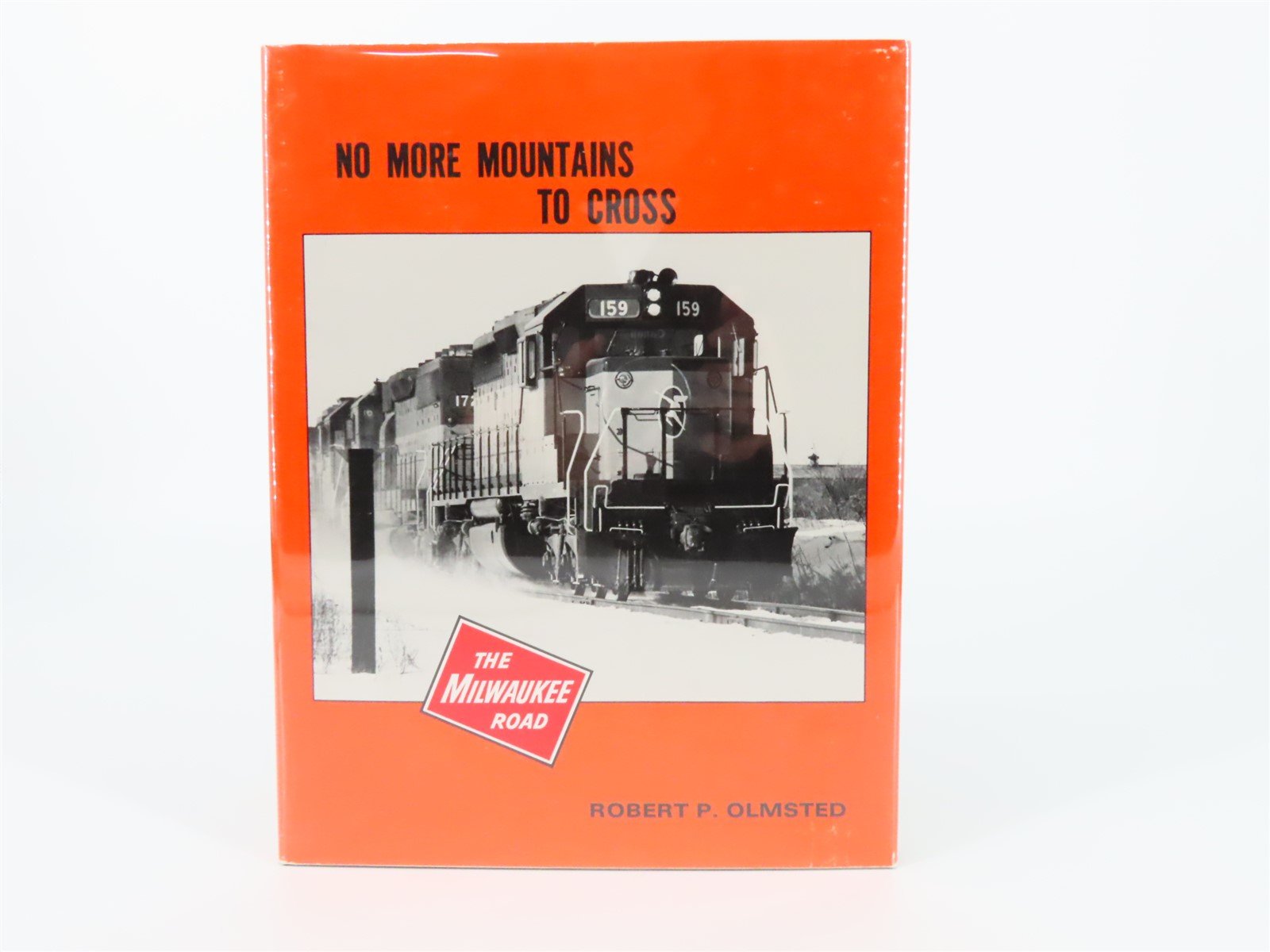 No More Mountains To Cross - Milwaukee Road in the 1980s by R. Olmsted HC Book