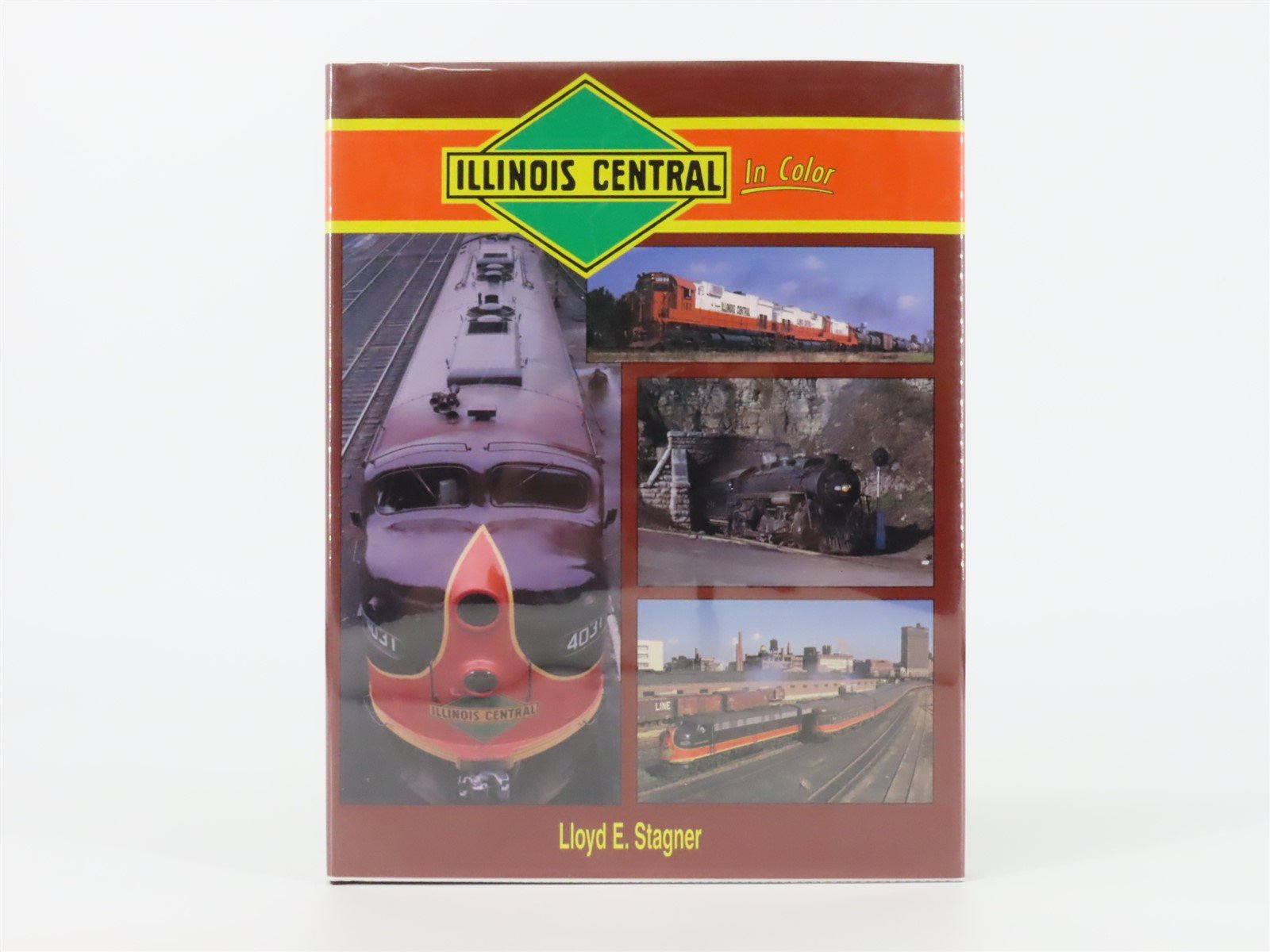 Morning Sun Books - Illinois Central In Color by Lloyd E. Stagner ©1996 HC Book