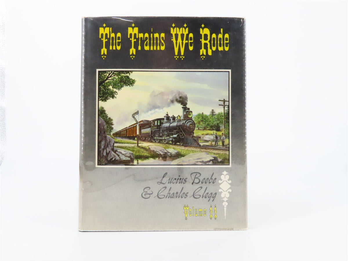 The Trains We Rode Volume II by Lucius Beebe &amp; Charles Clegg ©1966 HC Book