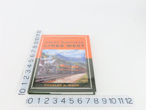 Great Northern Lines West - Revised Edition by Charles R. Wood ©1997 HC Book