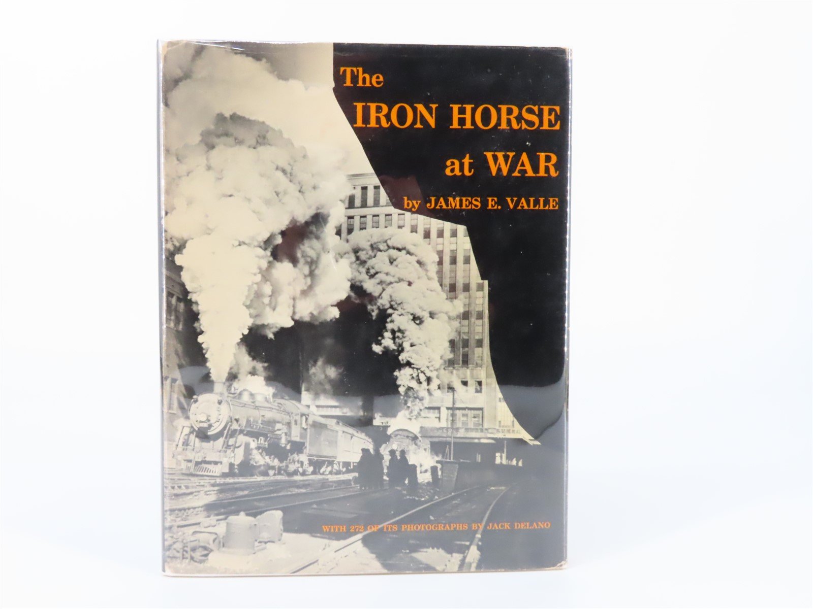 The Iron Horse at War (Second Edition) by James E. Valle ©1978 HC Book